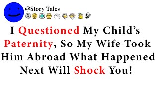 I Questioned My Child’s Paternity, So My Wife Took Him Abroad—What Happened Next Will Shock You!