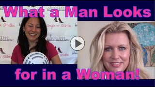 What a Man Looks for in a Woman - Dating Coach for Women Over 40