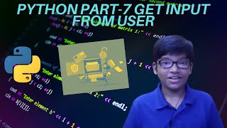Python tutorial | Python part 7 | Python | Python How to get input from user | Python Beginners