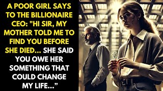 A Poor Girl Says To The Billionaire CEO: Hi Sir, My Mother Told Me to Find You Before She Died”