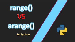 Range vs Arange : How To Choose The Right Tool for Your Python Code!