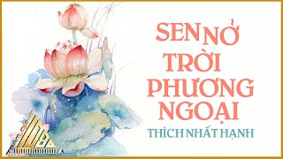 SEN NỞ TRỜI PHƯƠNG NGOẠI - Thích Nhất Hạnh - Trạm Dừng 1080