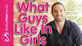 What Do Guys Like In A Girl?? (Guys Find These 3 Things IRRESISTIBLE!)