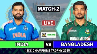 ICC CHAMPIONS TROPHY LIVE: INDIA vs BANGLADESH MATCH 2 LIVE | IND vs BAN MATCH LIVE COMMENTARY 18 OV