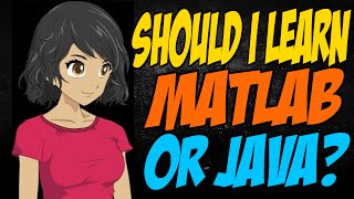 Should I Learn Matlab or Java?