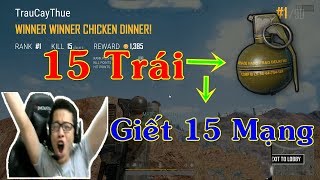 Khi Trâu Hóa Chaos 15 Quả Bom Ném Nhẹ Kiếm 15 Mạng Về TOP1 | Trâu PUBG