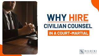 Tim Bilecki -  Why Hire Civilian Counsel In A Court Martial