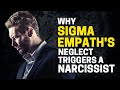 6 Reasons Why Sigma Empaths Neglect Triggers Narcissists