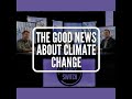 S2 E4: The Good News About Climate Change