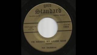 Tex Thurman - I'm Having My Laugh Now