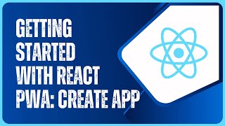 React - Learn how to create a Progressive Web App using React - Create App