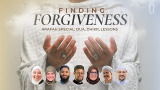 Finding Forgiveness - Arafah Special: Dua, Dhikr, Lessons