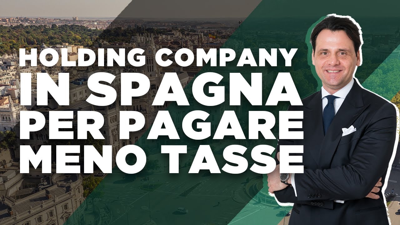 Holding Company In Spagna Per Pagare Meno Tasse - YouTube