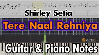 Tere Naal Rehniya | Shirley Setia Guitar Tabs and Piano Notes - Easy Lesson