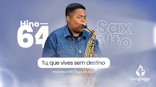 Hino 64 da CCB - Tu, que vives sem destino - Sax Alto - CCB - Allan Oliveira - Hinário 5