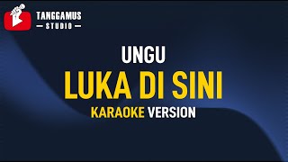 Luka Disini - UNGU (Karaoke)