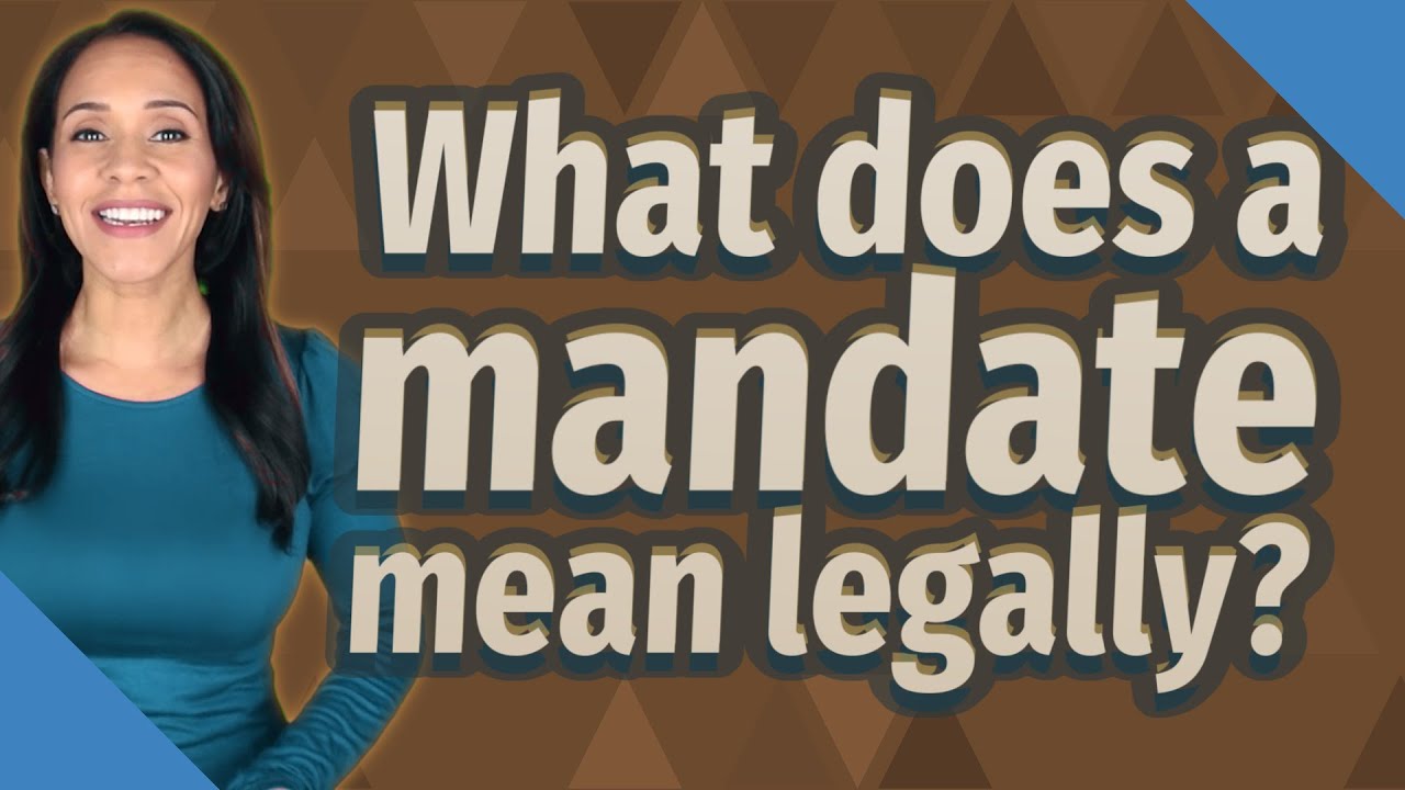 What Does A Mandate Mean Legally Youtube