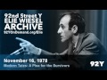 Elie Wiesel: Modern Tales: A Plea for the Survivors | 92nd Street Y Elie Wiesel Archive