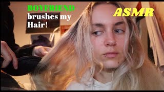 ASMR | Boyfriend brushes my hair!