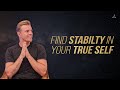 How To Find Stability in Your True Self