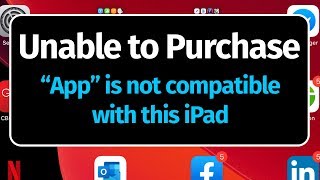 Unable to Purchase “App” is not compatible with this iPad - FIX | iPad Air | iPad mini