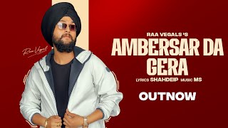 AMBERSAR DA GERA | RAA VEGAL | LATEST PUNJABI SONGS| NEW PUNJABI SONG 2024 | TRENDING SONG | EP