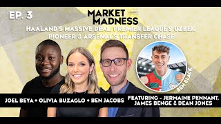 Arsenal's Transfer Chase And Haaland's Massive Deal ft. Ben Black - Market Madness