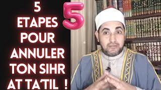 5 ETAPES POUR ANNULER TON SIHR AT TA'TIL ( ECHEC )