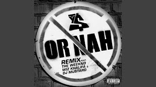 Or Nah Feat The Weeknd Wiz Khalifa And Dj Mustard Remix