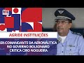 Ex-comandante da Aeronáutica no governo Bolsonaro critica Ciro Nogueira: 