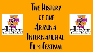 The History of the Arizona International Film Festival
