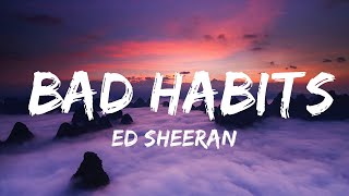 Ed Sheeran - Bad Habits (Lyrics)  | 25mins Lyrics - Chill with me