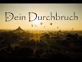 DEIN DURCHBRUCH