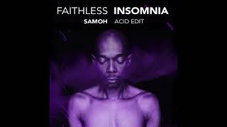 Faithless - Insomnia (SAMOH ACID EDIT) (FREE DL)