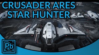 Star Citizen: Looking at Crusader Industries Ares Star Hunter