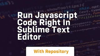 Run javascript code right in sublime text editor