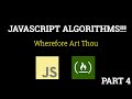 Javascript Freecodecamp Algorithm #4: Wherefore Art Thou