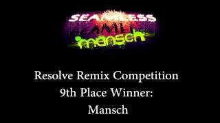 9th Place: Seamless - Resolve (Mansch Remix)