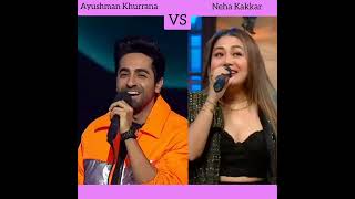 Which singer do you like most Ayushman Khurrana and Neha Kakkar