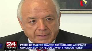 Padre de Walter Oyarce acepta condena contra \