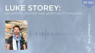 Negativity Fasting and Spirituality Hacking - Luke Storey #562