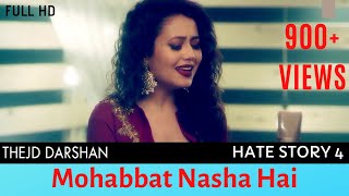 Mohabbat Nasha Hai - Hate Story 4 | Neha Kakkar | Tony Kakkar | Urvashi Rautela | Love Songs