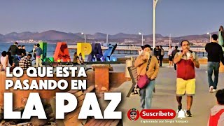 LA PAZ B.C.SUR 🌵 Que esta Pasando en este Lugar 😱