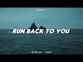 DJ SLOW !!! Run Back To You - ( Slow Remix )