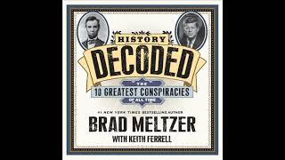 History Decoded: The Ten Greatest Conspiracies of All Time by Brad Meltzer | Full Audiobook