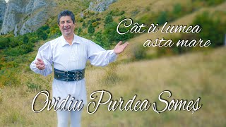 OVIDIU PURDEA SOMEȘ - Cât îi lumea asta mare