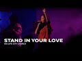 Stand in Your Love (by Bethel Music) | His Life City Church