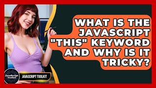 What Is The JavaScript "this" Keyword And Why Is It Tricky? - JavaScript Toolkit