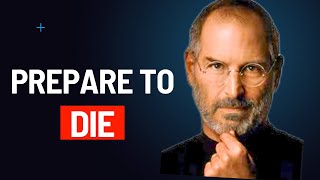 Prepare to Die | Steve Jobs