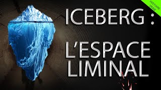 DÉCOUVERTE DE L'ICEBERG SUR LES ESPACES LIMINAUX...